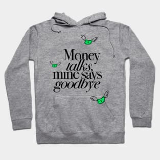 Money Talks Mine Says Goodbye Funny Gift Hoodie